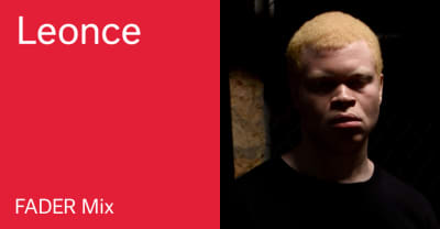 Listen to a new FADER Mix by Leonce