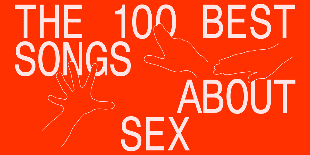 1024px x 512px - The 100 Best Songs About Sex | The FADER