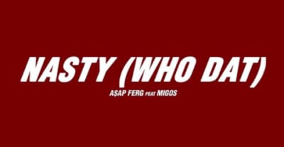 A$AP Ferg And Migos Team Up For “Nasty (Who Dat)”