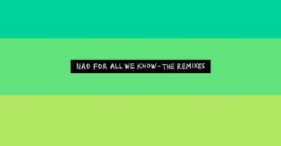 Listen To NAO’s For All We Know Remix EP Now