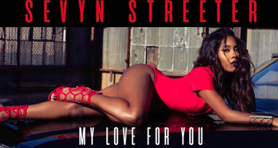 Hear Sevyn Streeter’s New Song “My Love For You”