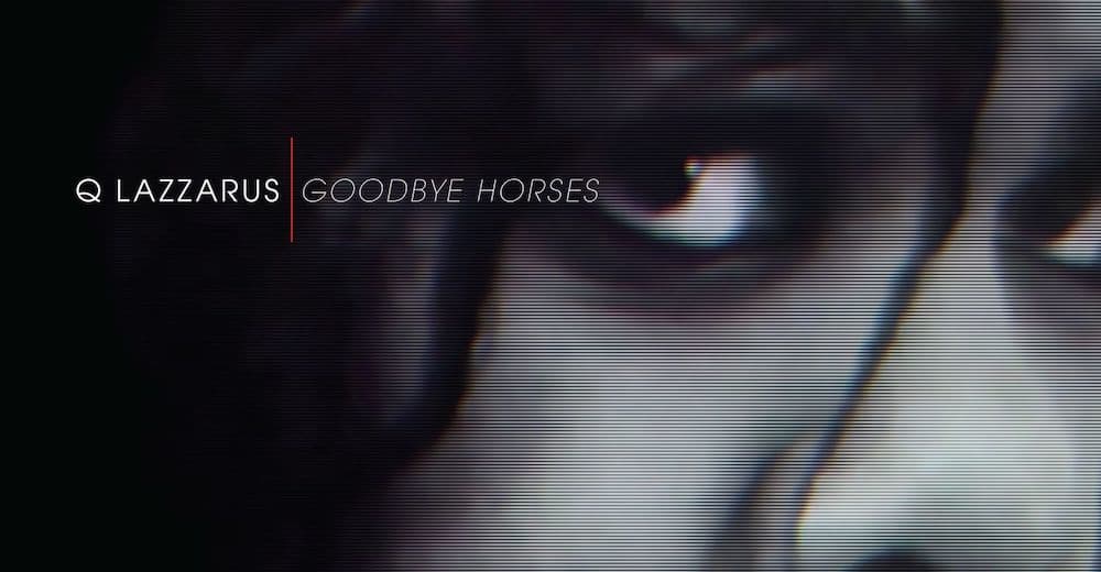 #Q Lazzarus, elusive singer of “Goodbye Horses,” has died