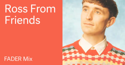 Listen to a new FADER Mix by Ross From Friends