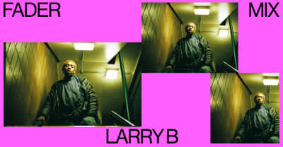 FADER Mix: Larry B