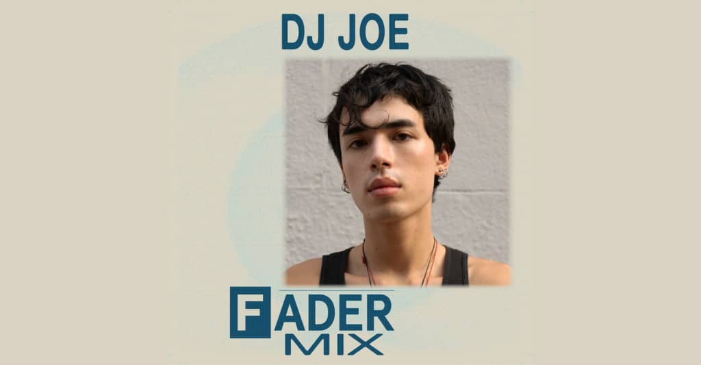 Listen to a new FADER Mix by DJ Joe
