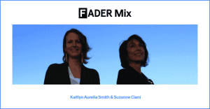 FADER Mix: Kaitlyn Aurelia Smith &amp; Suzanne Ciani