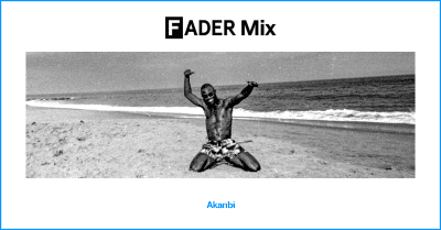 FADER Mix: Akanbi