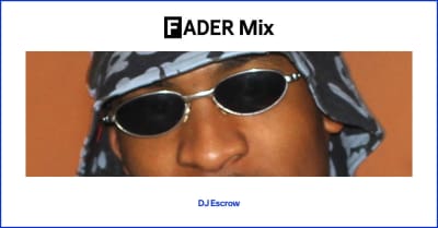 FADER Mix: DJ Escrow