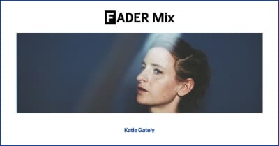 FADER Mix: Katie Gately