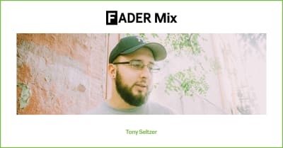 FADER Mix: Tony Seltzer