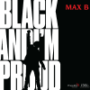 Max B returns with new single “Black And I’m Proud”