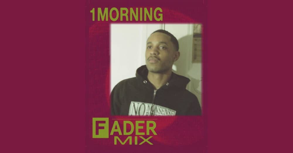 Listen to a new FADER Mix by 1morning