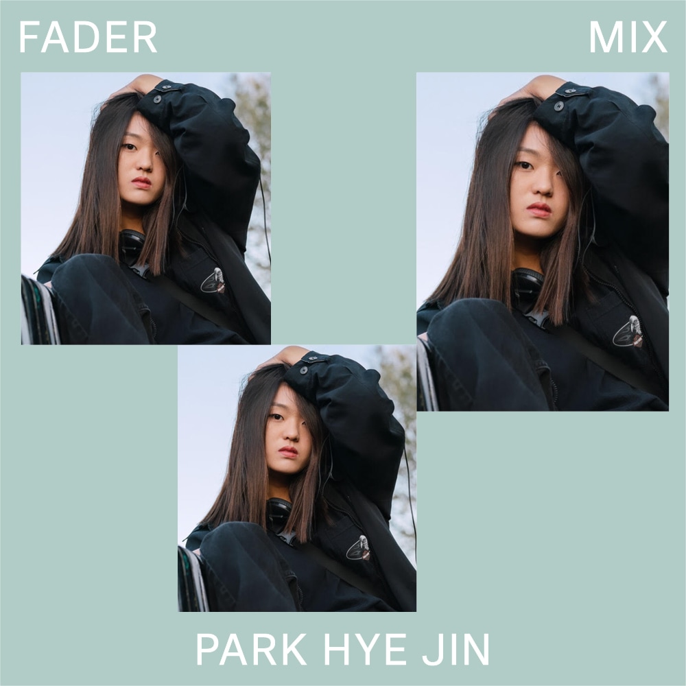 Listen to a new FADER Mix by Park Hye Jin