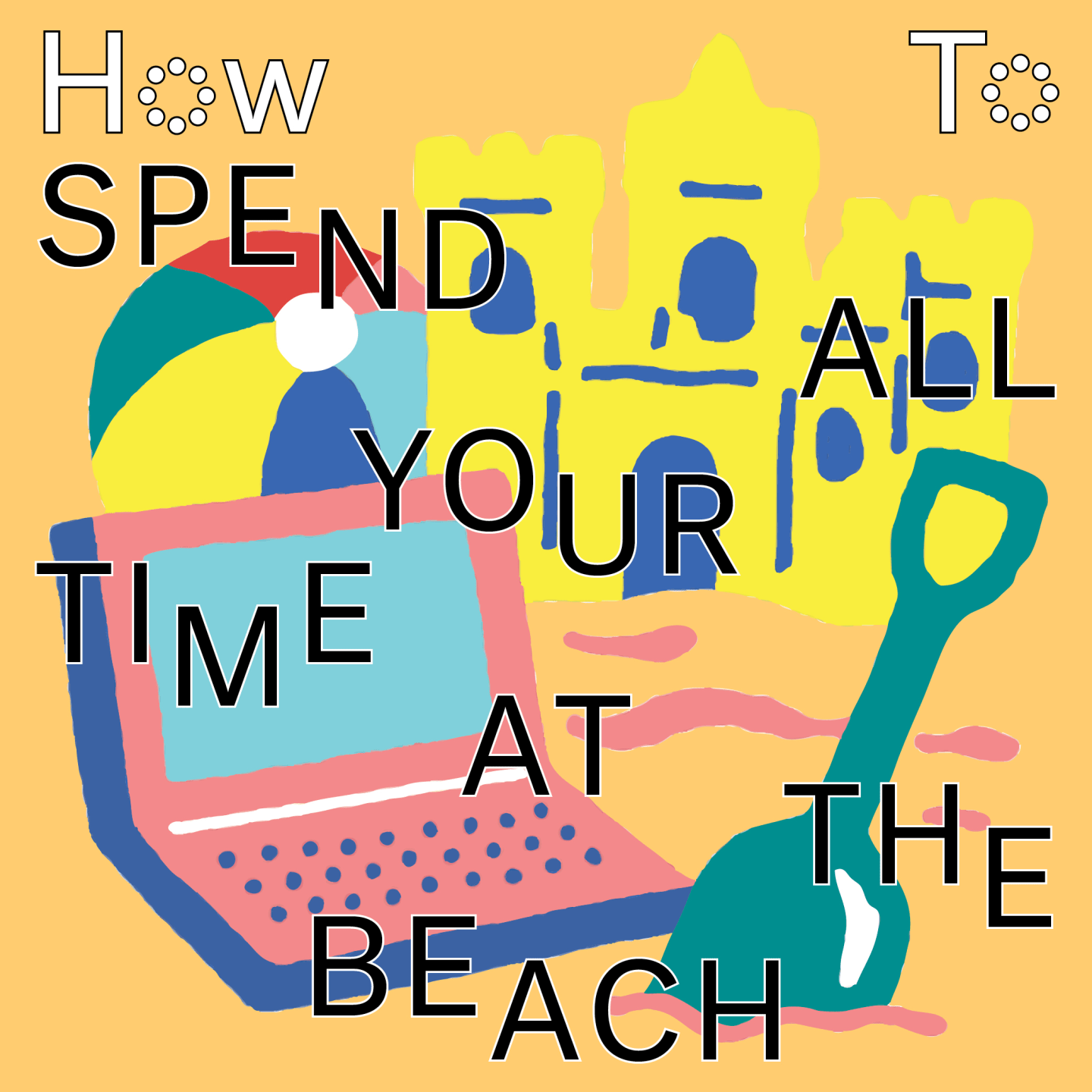 How To Spend All Your Time At The Beach 