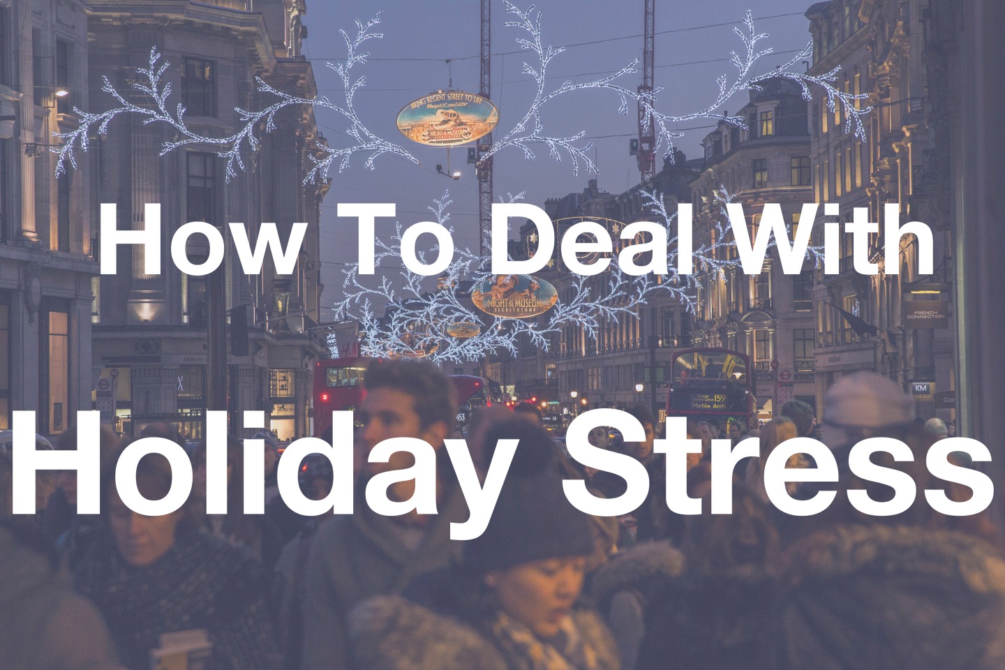 How To Deal With Holiday Stress