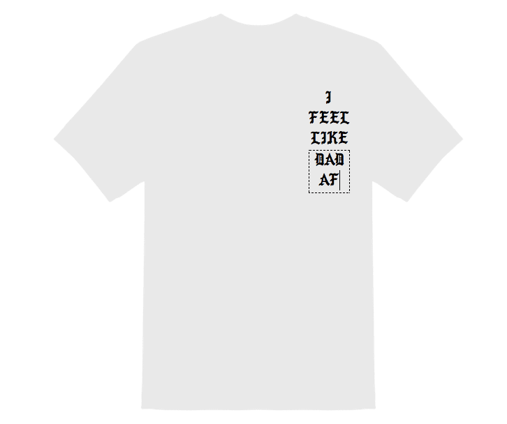You Can Now Make Your Own Unofficial “I Feel Like Pablo” Shirt