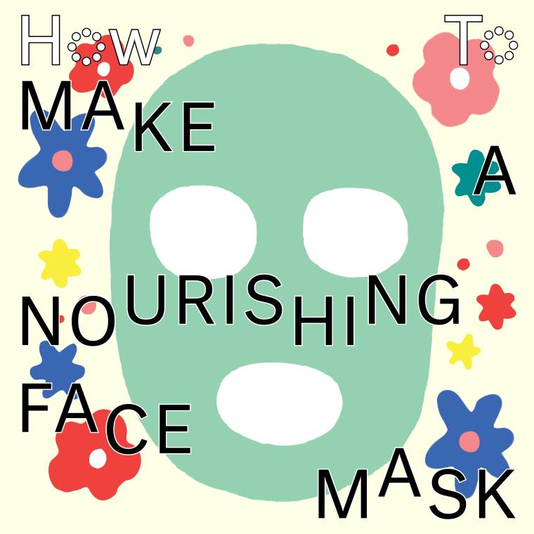 How To Make A Nourishing Face Mask