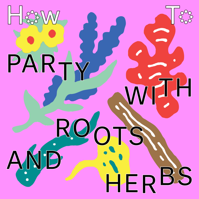 How To Party With Roots And Herbs