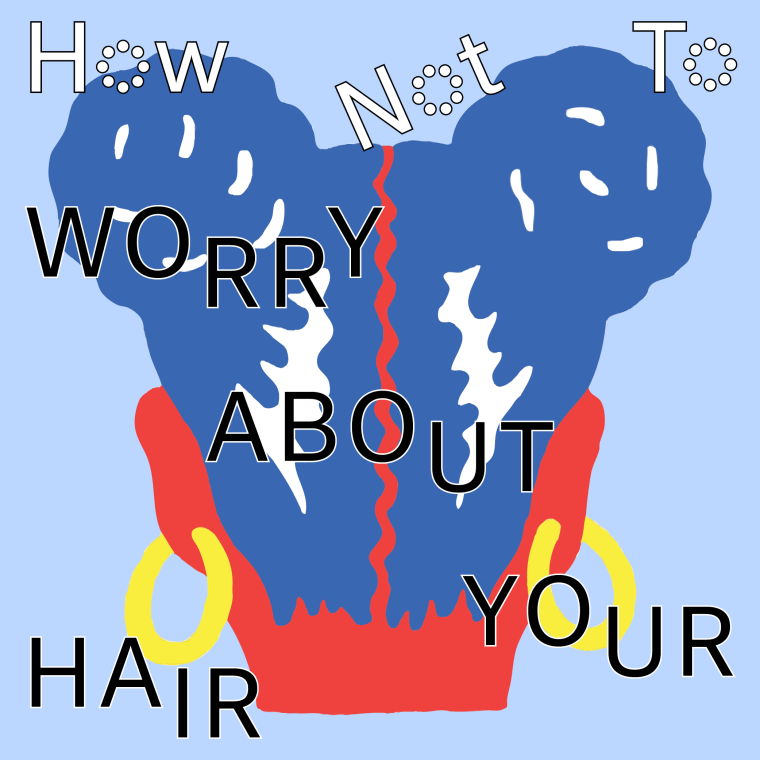 How Not To Worry About Your Hair