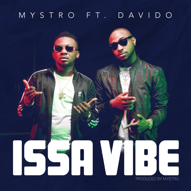 Mystro And Davido Team Up On Summer Banger, “Issa Vibe” 